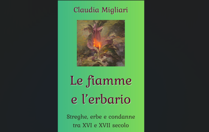 &quot;Le fiamme e l'erbario&quot;, tra processi per stregoneria e uso di erbe: il nuovo libro di Claudia Magliari