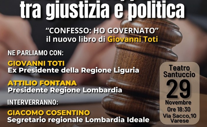 Incontro su giustizia e politica: Giovanni Toti e Attilio Fontana al Teatro Santuccio di Varese