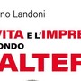 &quot;La vita e l'impresa secondo Valter&quot;: il nuovo libro di Luciano Landoni